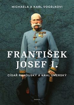 Obrázok František Josef I. - Císař rakouský a král uherský