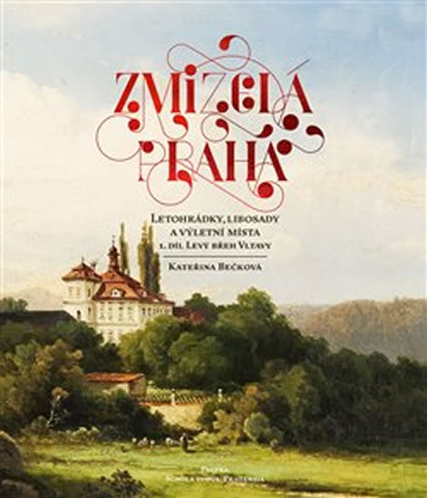 Obrázok Zmizelá Praha - Letohrádky, libosady a výletní místa 1 - Levý břeh Vltavy