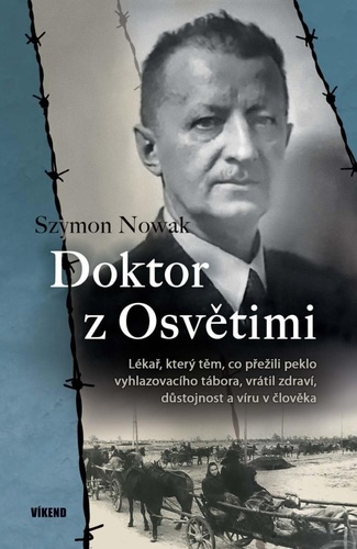 Obrázok Doktor z Osvětimi - Lékař, který těm, co přežili peklo vyhlazovacího tábora, vrátil zdraví, důstojnost a víru v člověka