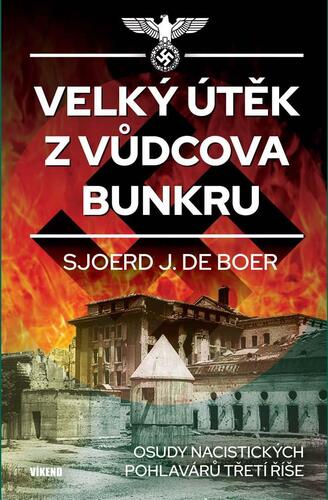 Obrázok Velký útěk z Vůdcova bunkru - Osudy nacistických pohlavárů třetí říše