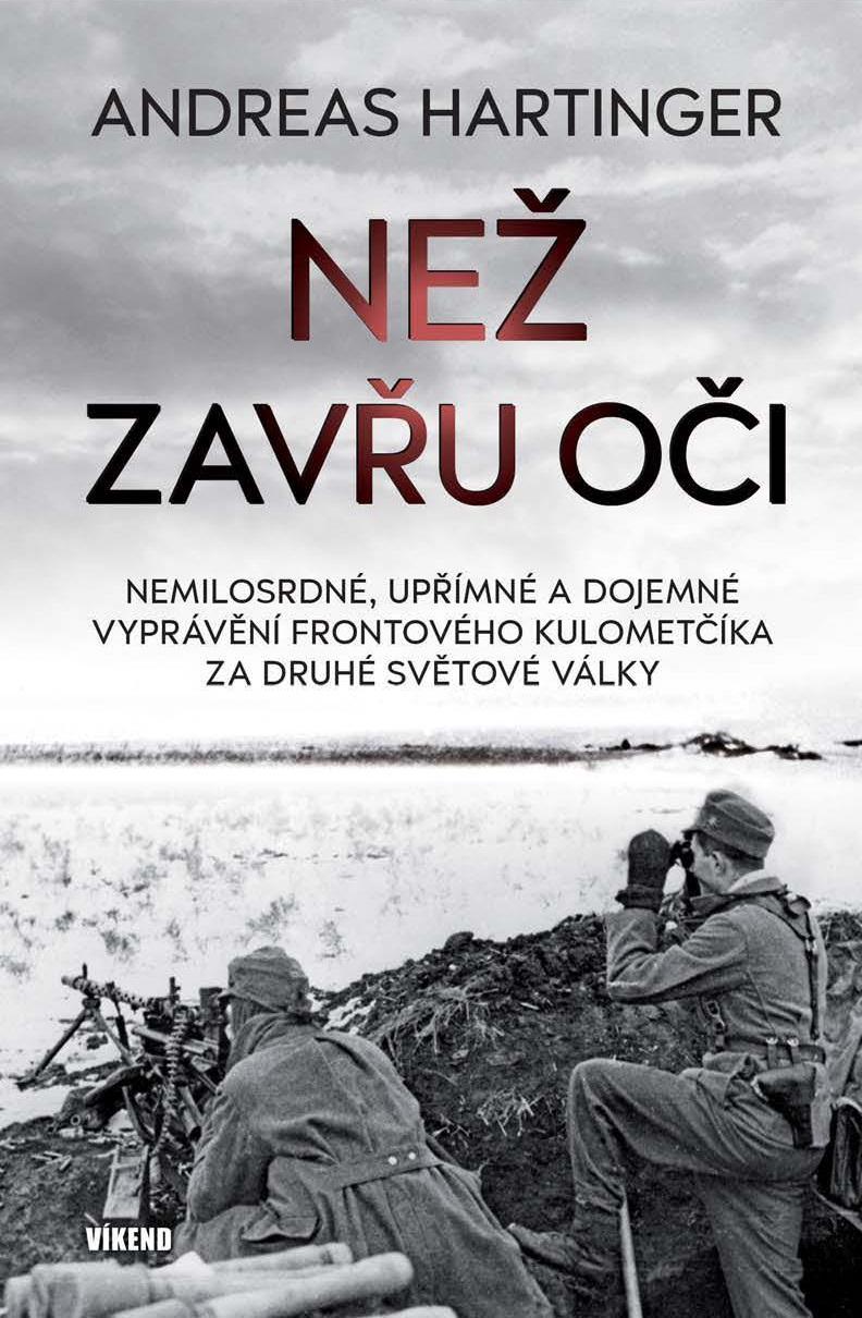 Obrázok Než zavřu oči - Nemilosrdné, upřímné a dojemné vyprávění frontového kulometčíka za druhé světové války