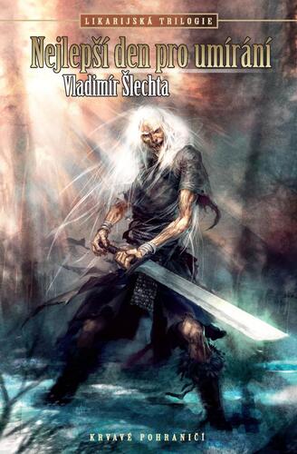 Obrázok Krvavé pohraničí Likarijská trilogie 1 - Nejlepší den pro umírání