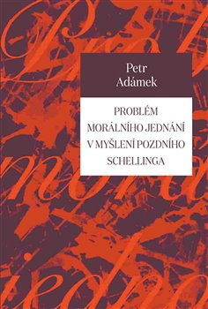 Obrazok Problém morálního jednání v myšlení pozdního Schellinga