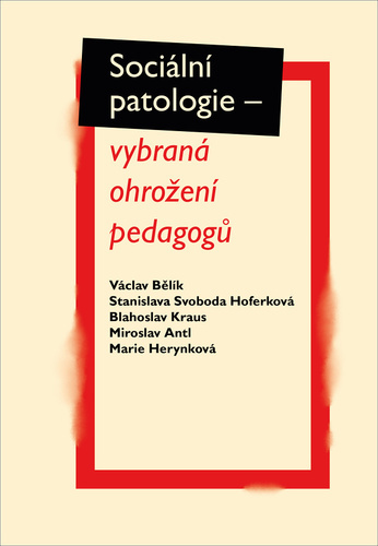 Obrázok Sociální patologie - vybraná ohrožení pedagogů