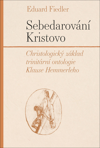 Obrázok Sebedarování Kristovo - Christologický základ trinitární ontologie Klause Hemmerleho