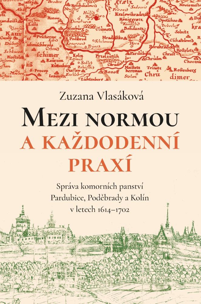 Obrázok Mezi normou a každodenní praxí -Správa komorních panství Pardubice, Poděbrady a Kolín v letech 1614-1702