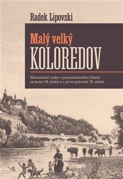 Obrázok Malý velký Koloredov - Ekonomické vazby v protoindustriální oblasti na konci 18. století a v první polovině 19. století