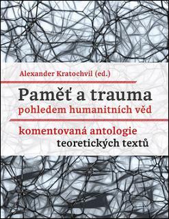 Obrázok Paměť a trauma pohledem humanitních věd - Komentovaná antologie teoretických textů