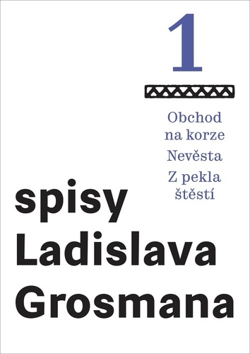 Obrázok Spisy Ladislava Grosmana 1 - Obchod na korze / Nevěsta / Z pekla štěstí