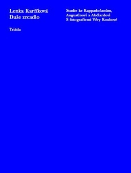 Obrázok Duše zrcadlo - Studie ke Kappadočanům, Augustinovi a Abélardovi