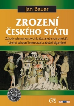 Obrázok Zrození českého státu - Záhady přemyslovských knížat aneb svatí otrokáři, (všeho) schopní bratrovrazi a zbožní bigamisté
