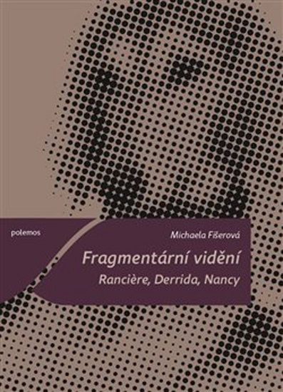 Obrazok Fragmentární vidění - Ranciere, Derrida, Nancy