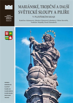 Obrazok Mariánské, trojiční a další světecké sloupy a pilíře v Plzeňském kraji - (okresy Domažlice, Klatovy, Plzeň-jih, Plzeň-město, Plzeň-sever, Rokycany a Tachov)