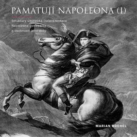 Obrazok Pamatují Napoleona (I) - Struktury umělecké (re)prezentace Napoleona Bonaparta a osobností jeho doby