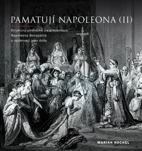 Obrazok Pamatují Napoleona (II) - Struktury umělecké (re)prezentace Napoleona Bonaparta a osobností jeho doby