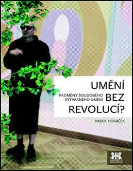 Obrázok Umění bez revolucí? - Proměny soudobého výtvarného umění