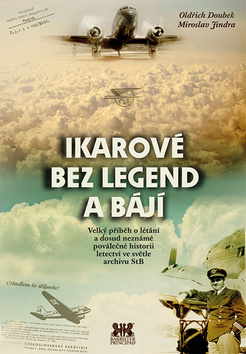 Obrázok Ikarové bez legend a bájí - Velký příběh o létání a dosud neznámé poválečné historii letectví ve světle archivu StB