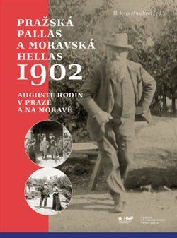 Obrázok Pražská Pallas a moravská Hellas 1902 - Auguste Rodin v Praze a na Moravě