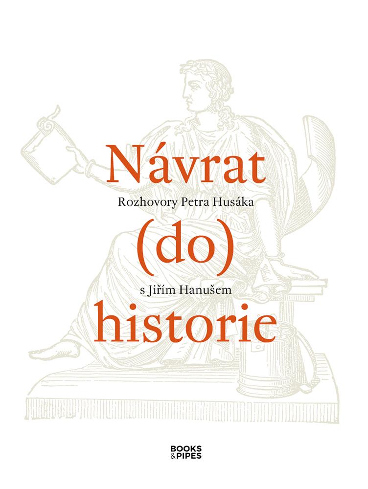Obrázok Návrat do historie - Rozhovory Petra Husáka s Jiřím Hanušem