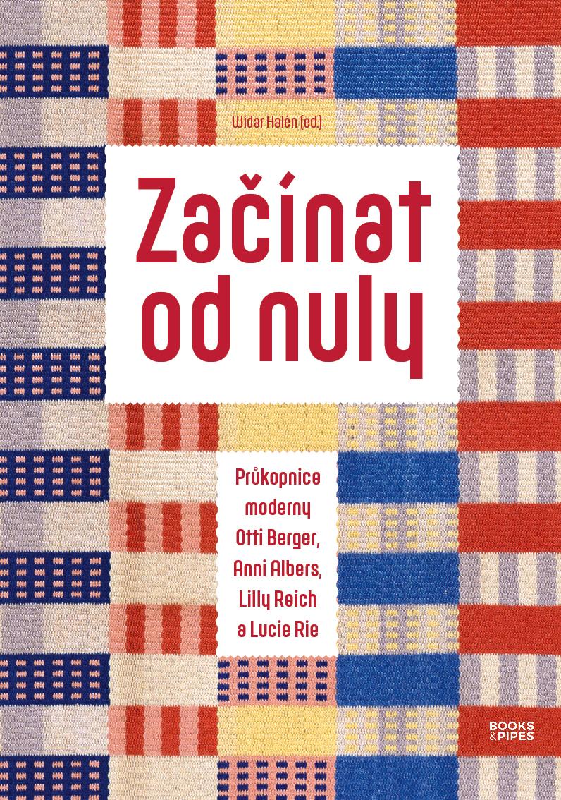 Obrázok Začínat od nuly - Průkopnice moderny Otti Berger, Anni Albers, Lilly Reich a Lucie Rie