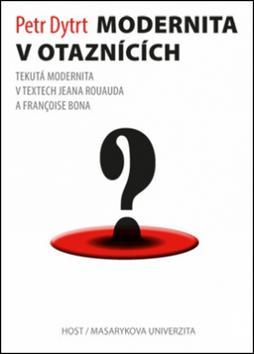 Obrázok Modernita v otaznících - Tekutá modernita v textech Jeana Rouauda a Françoise Bona