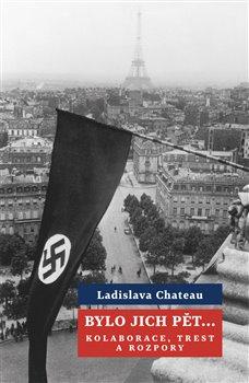 Obrázok Bylo jich pět ... Kolaborace, trest a rozpory