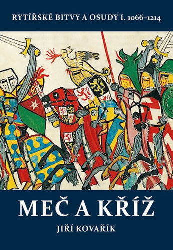 Obrázok Meč a kříž - Rytířské bitvy a osudy I. 1066-1214