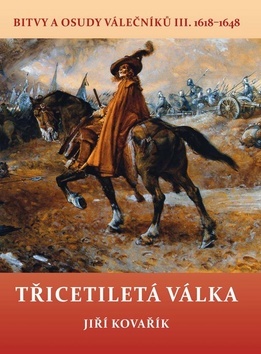 Obrázok Třicetiletá válka - Bitvy a osudy válečníků III. 1618-1648