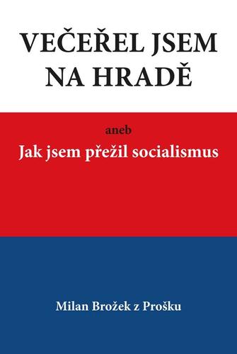 Obrázok Večeřel jsem na Hradě aneb Jak jsem přežil socialismus