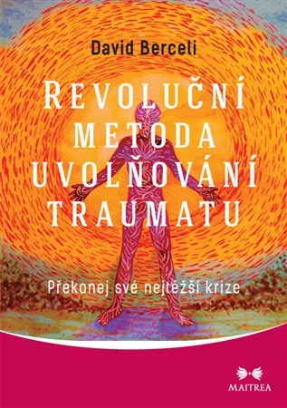 Obrázok Revoluční metoda uvolňování traumatu - Překonej své nejtěžší krize