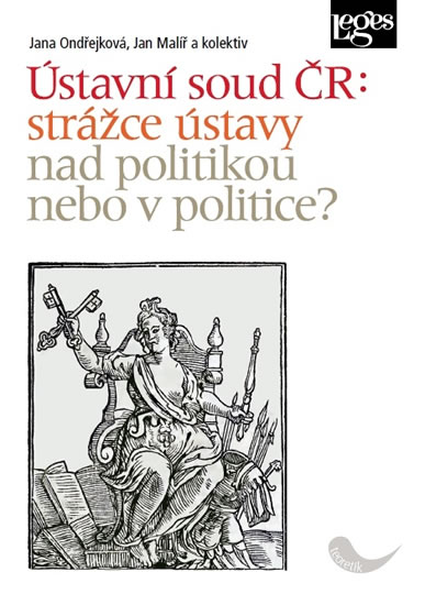 Obrázok Ústavní soud ČR: strážce ústavy nad politikou, nebo v politice?