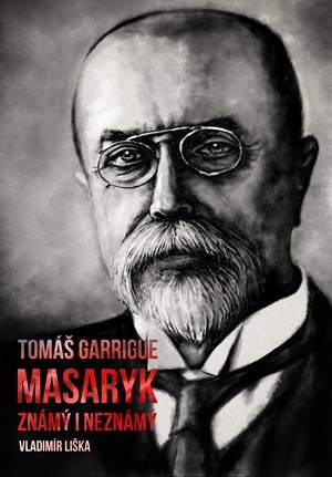 Obrázok Tomáš Garrigue Masaryk: známý i neznámý