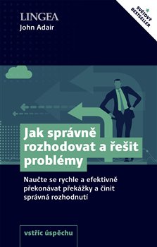 Obrazok Jak správně rozhodovat a řešit problémy - Naučte se rychle a efektivně překonávat překážky a činit správná rozhodnut