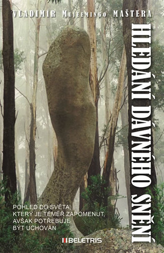 Obrázok Hledání dávného snění - Pohled do světa, který je téměř zapomenut avšak potřebuje být uchován