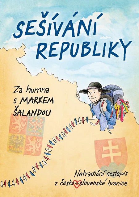Obrazok Sešívání republiky - Za humna s Markem Šalandou. Netradiční cestopis z česko-slovenské hranice