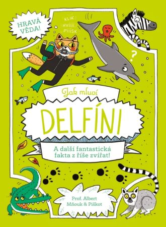 Obrazok Jak mluví delfíni - A další fantastická fakta z říše zvířat!