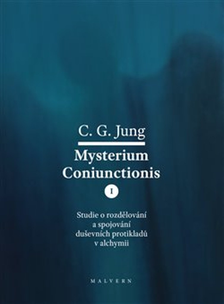 Obrazok Mysterium Coniunctionis I. - Studie o rozdělování a spojování duševních protikladů v alchymi