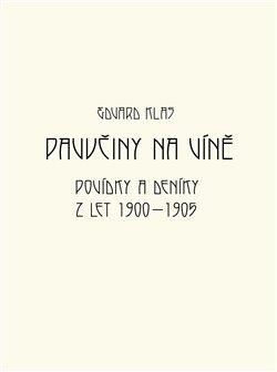 Obrázok Pavučiny na víně - Povídky a deníky z let 1900-1905
