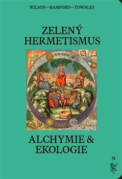 Obrázok Zelený hermetismus - Alchymie a ekologie