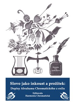 Obrazok Slovo jako inkoust a prožitek - Dopisy Abrahama Chromatického z exilu