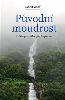 Obrazok Původní moudrost - Příběhy prastarého způsobu poznání