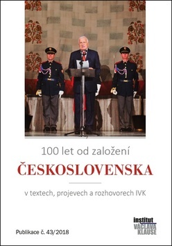 Obrázok 100 let od založení Československa v textech, projevech a rozhovorech IVK