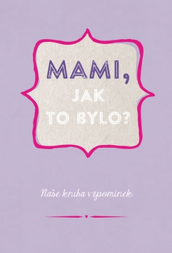 Obrázok Mami, jak to bylo?