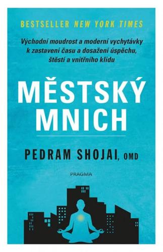 Obrázok Městský mnich - Východní moudrost a moderní vychytávky k zastavení času a dosažení úspěchu, štěstí a vnitřního klidu