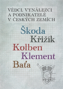 Obrazok Vědci, vynálezci a podnikatelé v Českých zemích - Škoda, Křižík, Kolben, Klement, Baťa