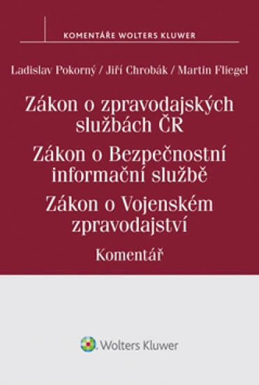 Obrázok Zákon o zpravodajských službách České republiky - Zákon o Bezpečnostní informační službě - Zákon o Vojenském zpravodajství: Komentář