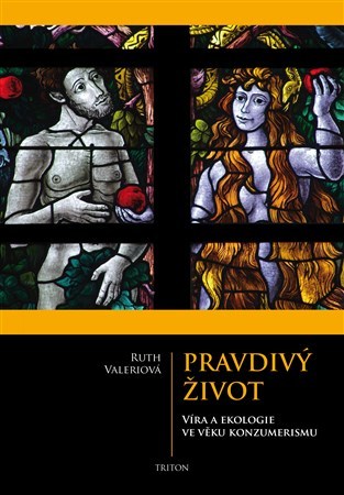 Obrázok Pravdivý život - Víra a ekologie ve věku konzumerismu