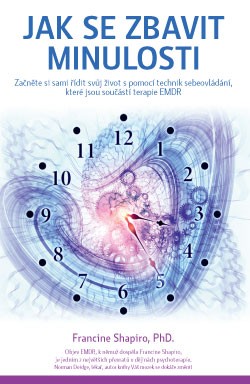 Obrazok Jak se zbavit minulosti - Začněte si sami řídit svůj život s pomocí technik sebeovládání, které jsou součástí terapie EMDR