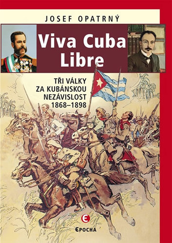 Obrázok Viva Cuba Libre - Tři války za kubánskou nezávislost, 1868-1898