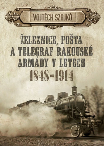 Obrázok Železnice, pošta a telegraf rakouské armády v letech 1848-1914